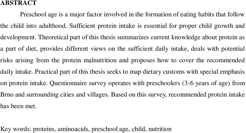 Theoretical part of this thesis summarizes current knowledge about protein as a part of diet, provides different views on the sufficient daily intake, deals with potential risks arising from the