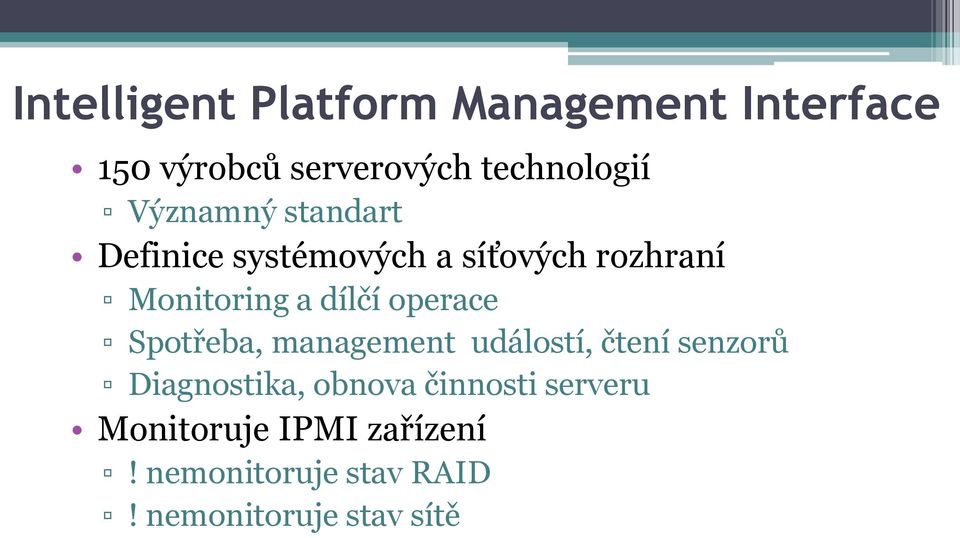 operace Spotřeba, management událostí, čtení senzorů Diagnostika, obnova