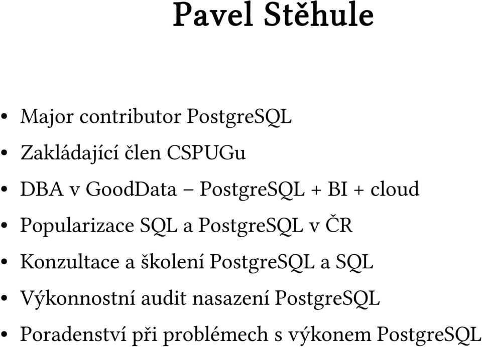 PostgreSQL v ČR Konzultace a školení PostgreSQL a SQL Výkonnostní