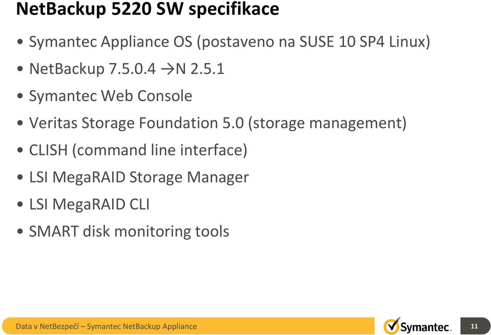 0 (storage management) CLISH (command line interface) LSI MegaRAID Storage Manager