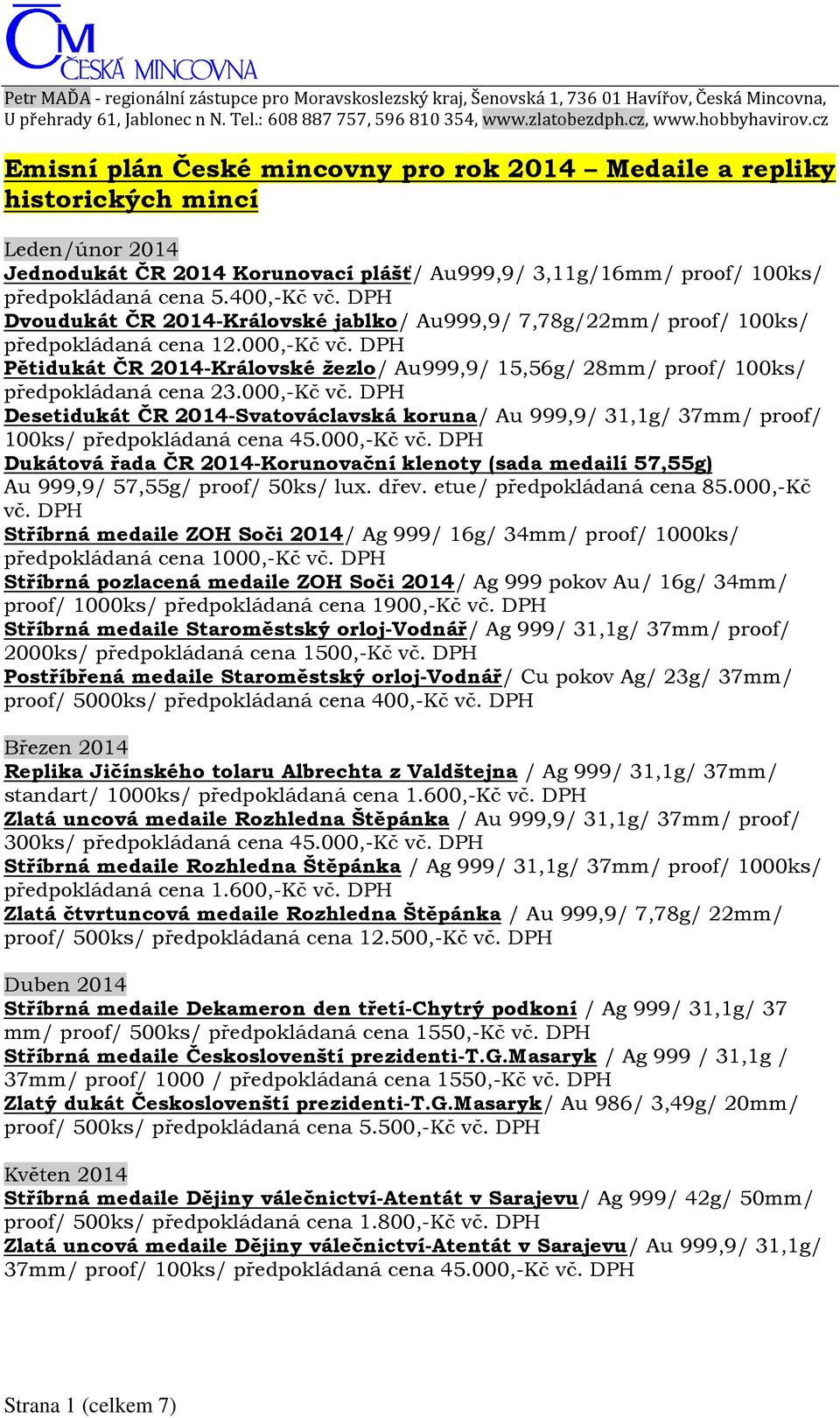DPH Pětidukát ČR 2014-Královské žezlo/ Au999,9/ 15,56g/ 28mm/ proof/ 100ks/ předpokládaná cena 23.000,-Kč vč.