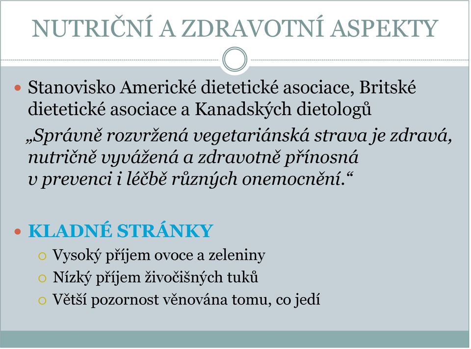 vyvážená a zdravotně přínosná v prevenci i léčbě různých onemocnění.