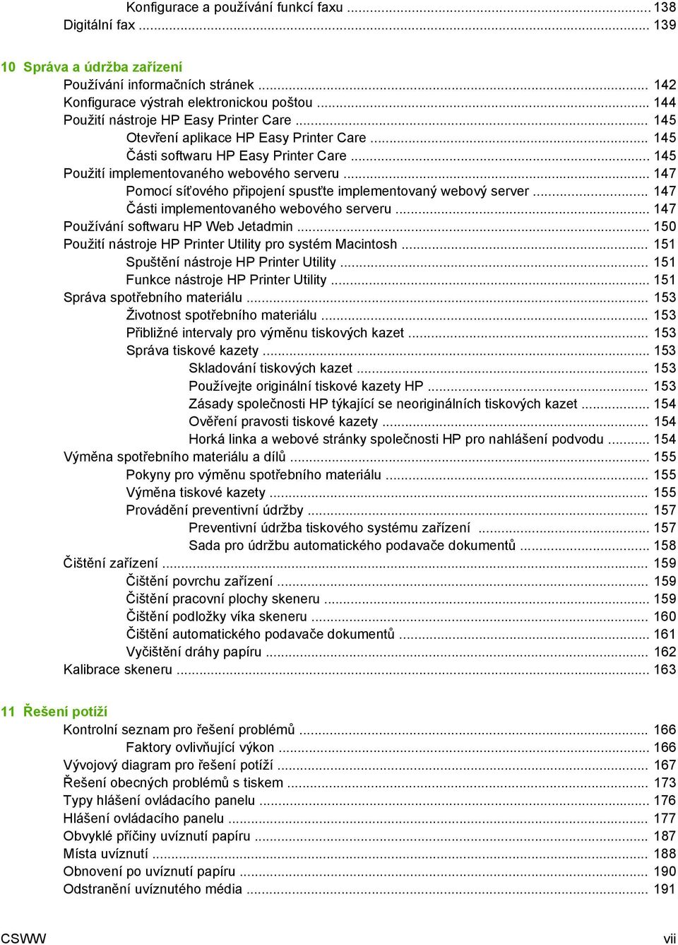 .. 147 Pomocí síťového připojení spusťte implementovaný webový server... 147 Části implementovaného webového serveru... 147 Používání softwaru HP Web Jetadmin.