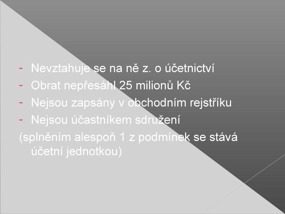 Nejsou zapsány v obchodním rejstříku - Nejsou