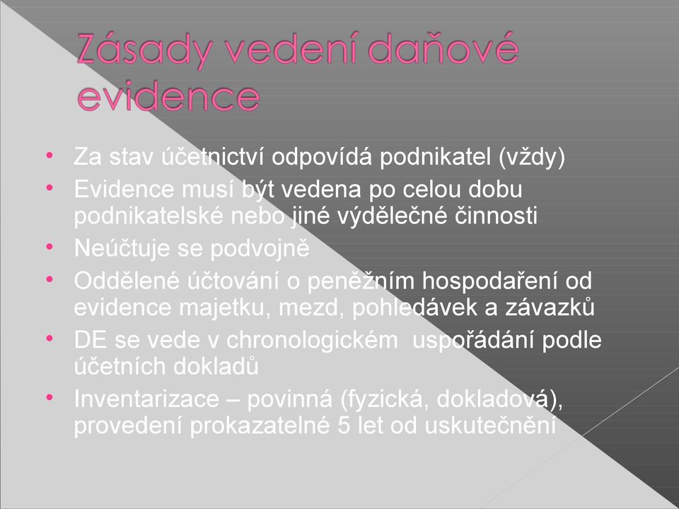 hospodaření od evidence majetku, mezd, pohledávek a závazků DE se vede v chronologickém