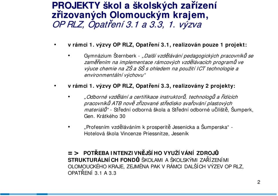 použití ICT technologie a environmentální výchovu v rámci 1. výzvy OP RLZ, Opatření 3.