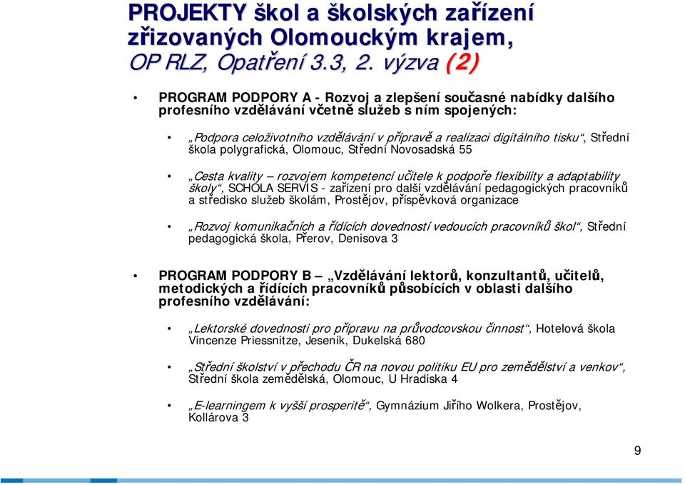 tisku, Střední škola polygrafická, Olomouc, Střední Novosadská 55 Cesta kvality rozvojem kompetencí učitele k podpoře flexibility a adaptability školy, SCHOLA SERVIS - zařízení pro další vzdělávání