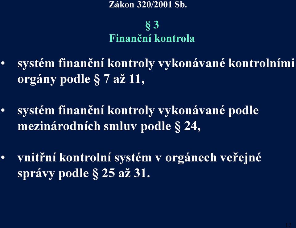 kontrolními orgány podle 7 až 11, systém finanční kontroly