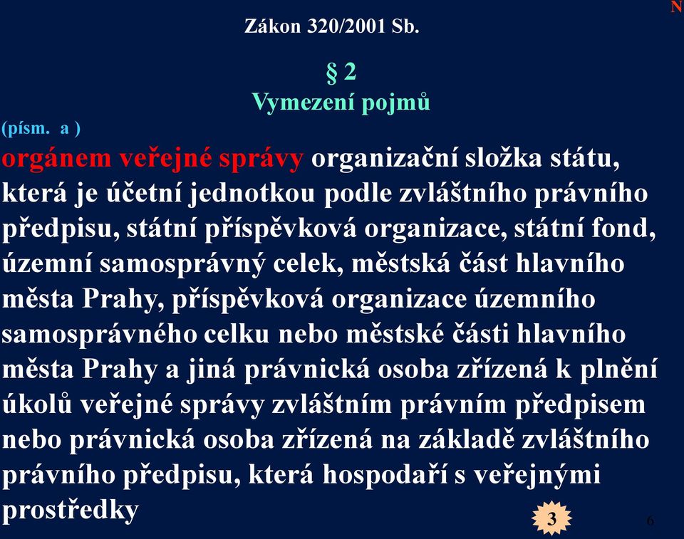 organizace, státní fond, územní samosprávný celek, městská část hlavního města Prahy, příspěvková organizace územního samosprávného celku