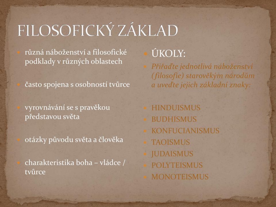 znaky: vyrovnávání se s pravěkou představou světa otázky původu světa a člověka charakteristika