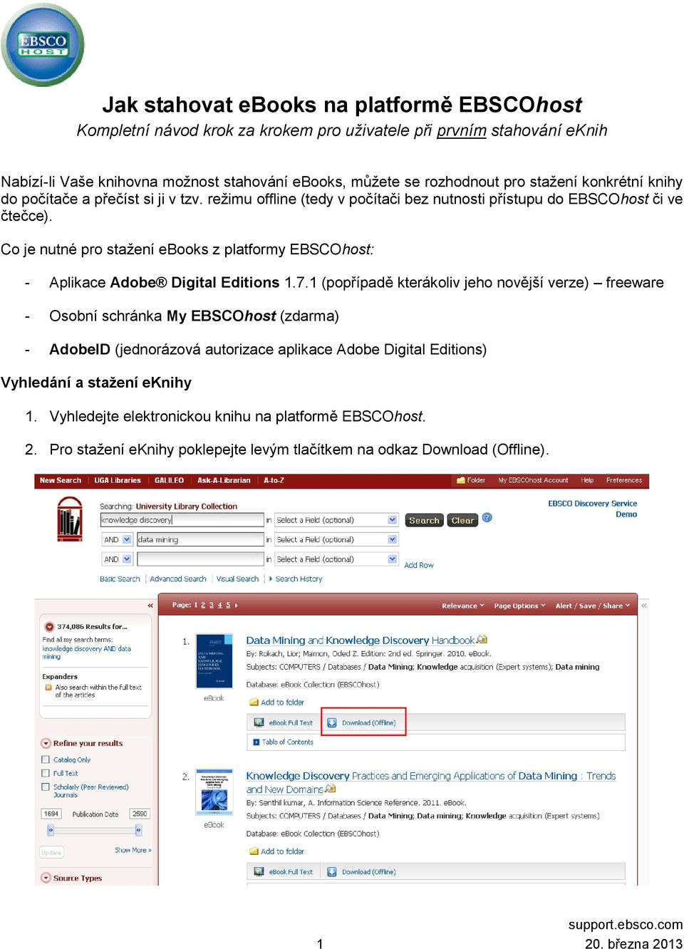 Co je nutné pro stažení ebooks z platformy EBSCOhost: - Aplikace Adobe Digital Editions 1.7.