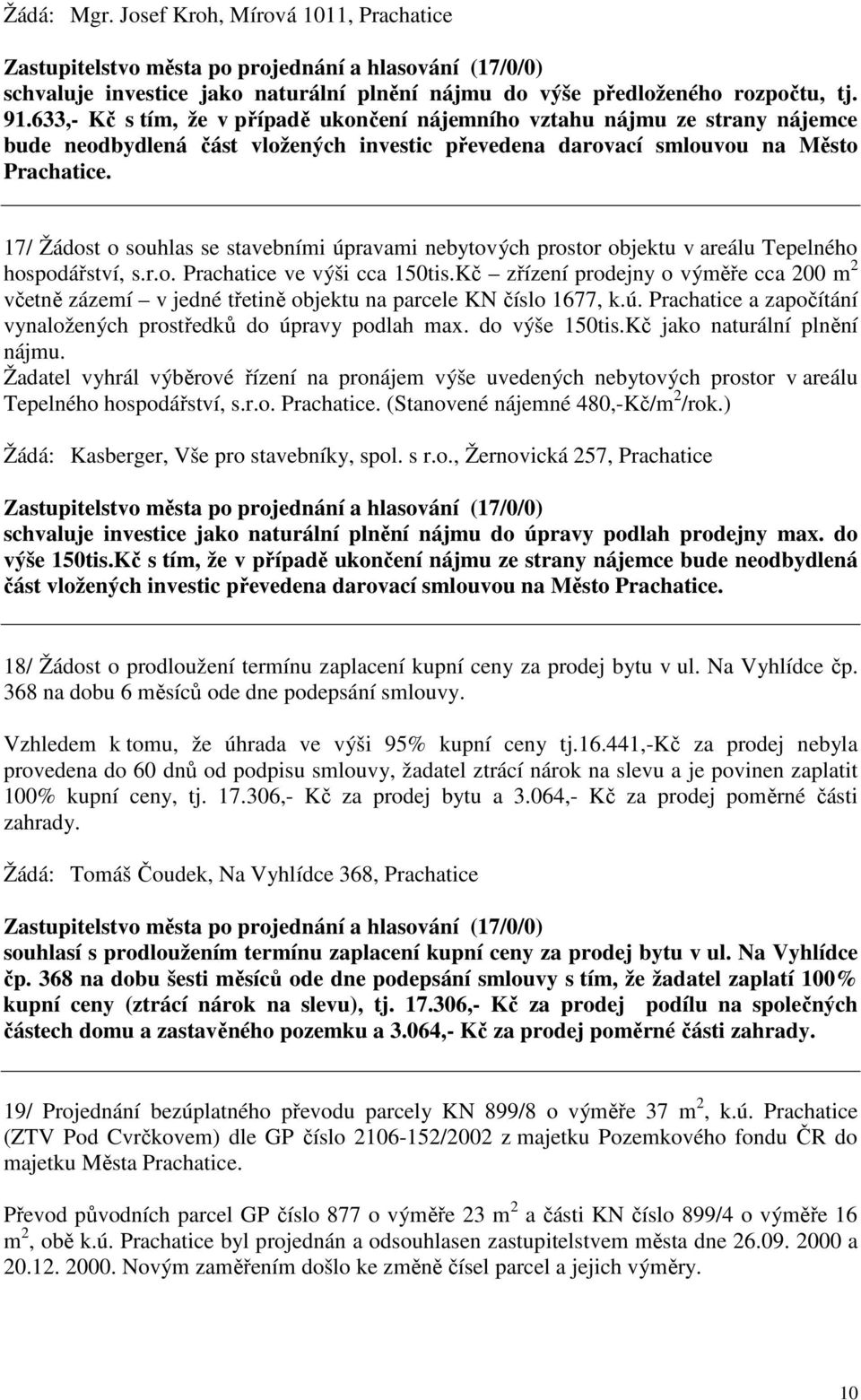 17/ Žádost o souhlas se stavebními úpravami nebytových prostor objektu v areálu Tepelného hospodářství, s.r.o. Prachatice ve výši cca 150tis.