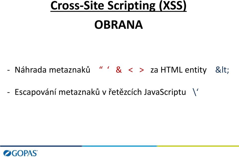 > za HTML entity < - Escapování