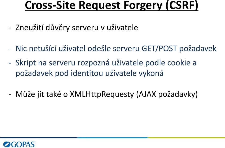 - Skript na serveru rozpozná uživatele podle cookie a požadavek pod