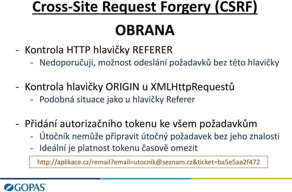 Referer - Přidání autorizačního tokenu ke všem požadavkům - Útočník nemůže připravit útočný požadavek bez jeho