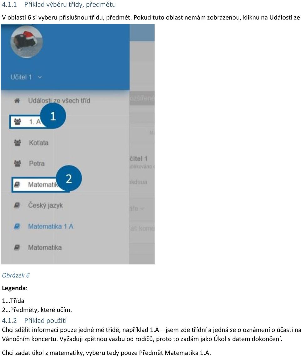 Třída 2 Předměty, které učím. 4.1.2 Příklad použití Chci sdělit informaci pouze jedné mé třídě, například 1.