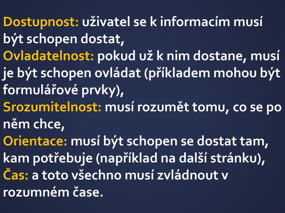 Srozumitelnost: musí rozumět tomu, co se po něm chce, Orientace: musí být schopen se