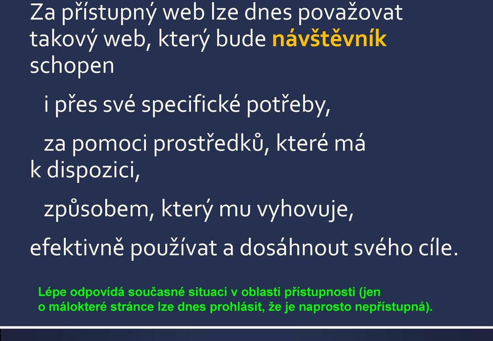 vyhovuje, efektivně používat a dosáhnout svého cíle.