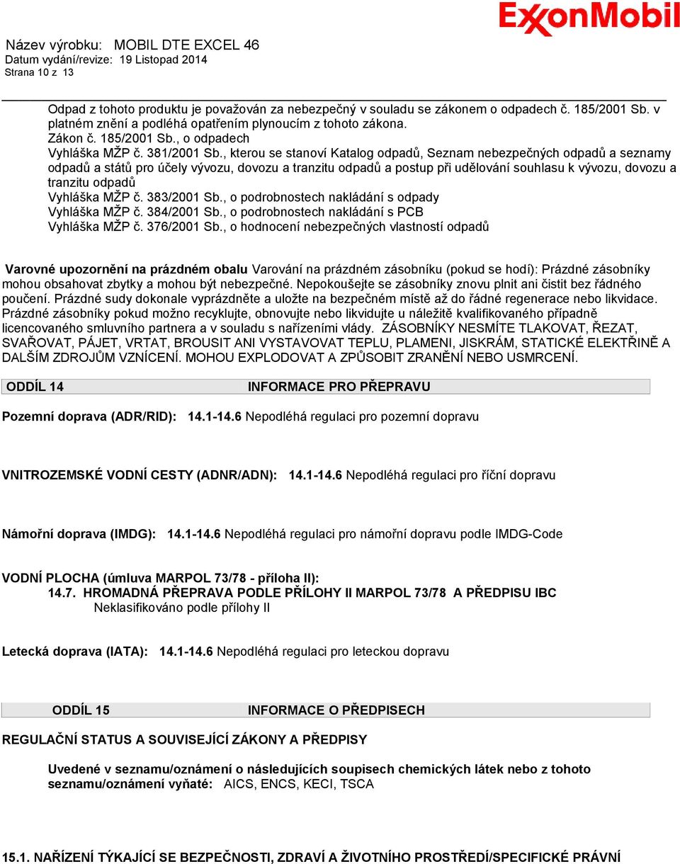, kterou se stanoví Katalog odpadů, Seznam nebezpečných odpadů a seznamy odpadů a států pro účely vývozu, dovozu a tranzitu odpadů a postup při udělování souhlasu k vývozu, dovozu a tranzitu odpadů