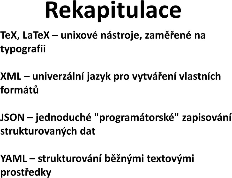 formátů JSON jednoduché "programátorské" zapisování