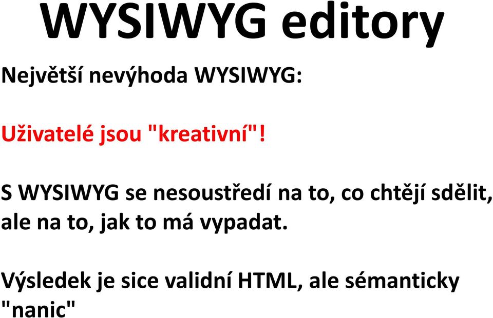 S WYSIWYG se nesoustředí na to, co chtějí sdělit,