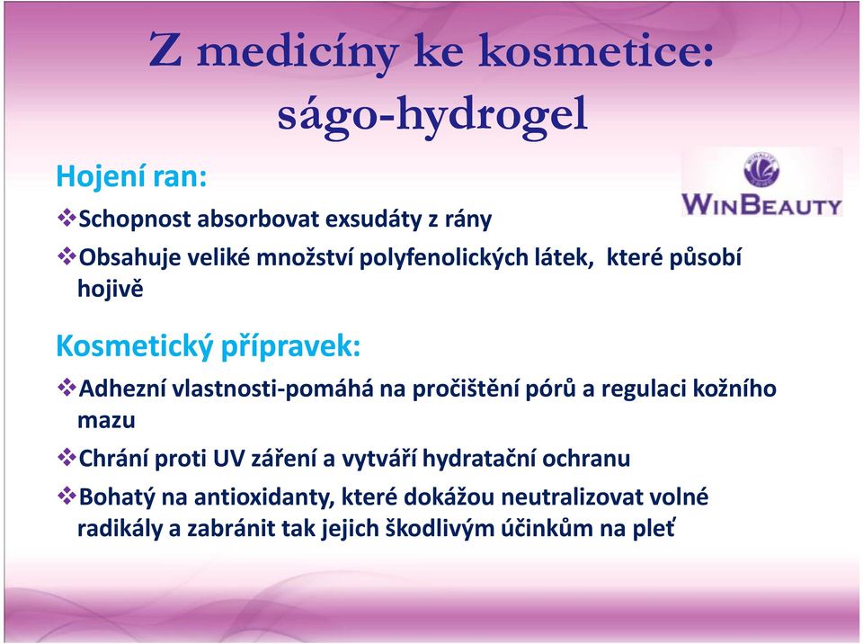 vlastnosti-pomáhá na pročištění pórů a regulaci kožního mazu Chrání proti UV záření a vytváří hydratační