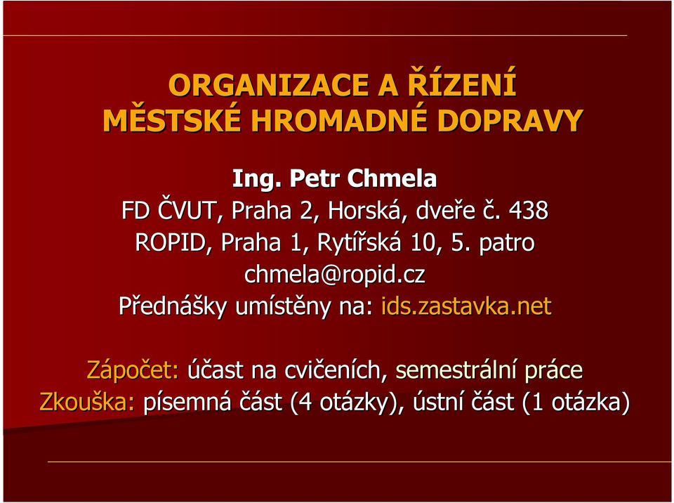 . 438 ROPID, Praha 1, Rytířsk ská 10, 5. patro chmela@ropid ropid.