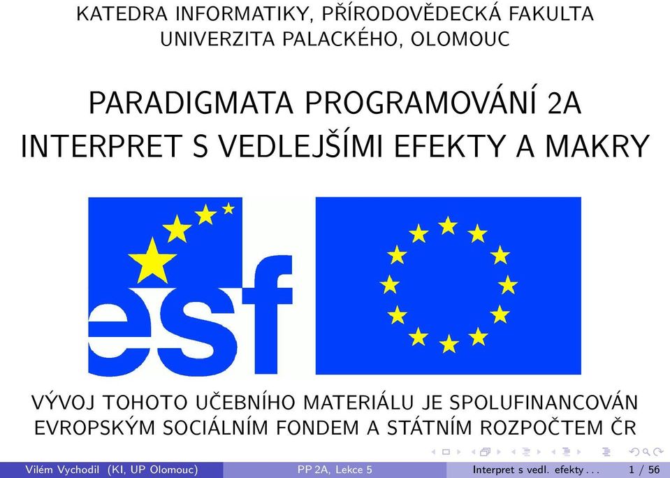 UČEBNÍHO MATERIÁLU JE SPOLUFINANCOVÁN EVROPSKÝM SOCIÁLNÍM FONDEM A STÁTNÍM