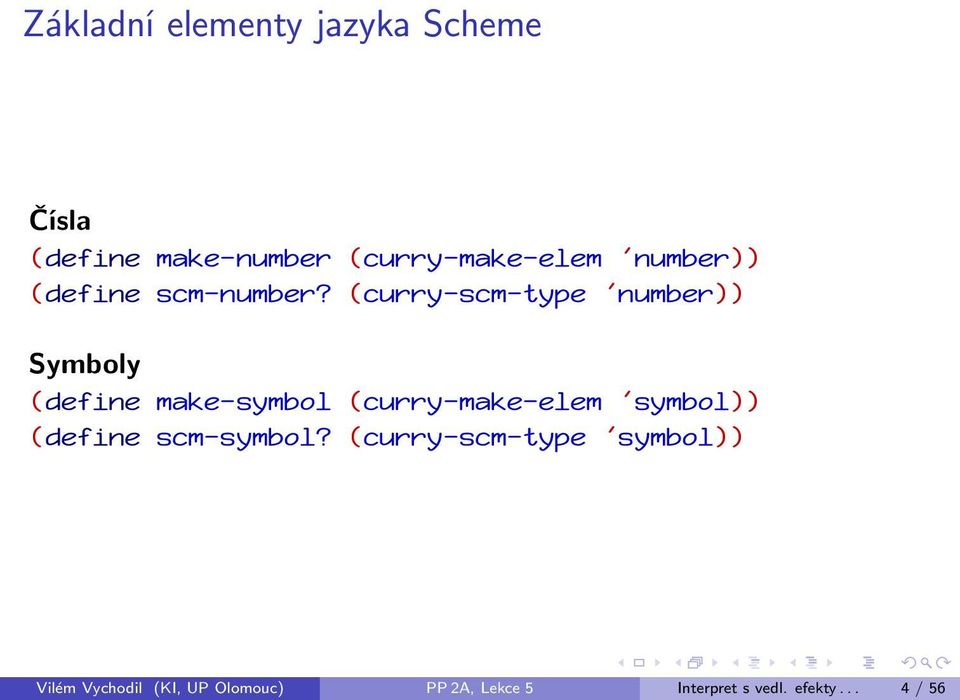 (curry-scm-type 'number)) Symboly (define make-symbol (curry-make-elem