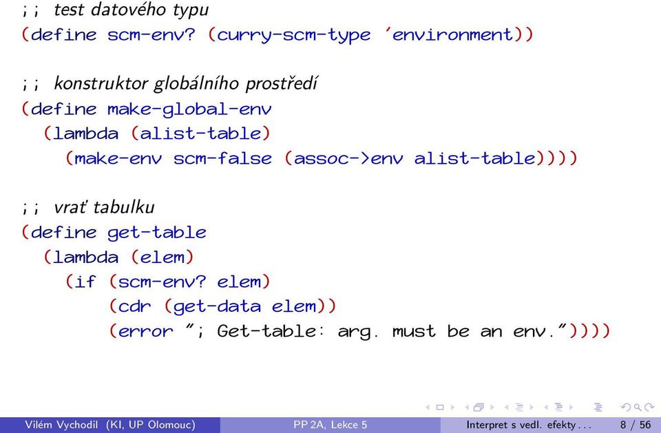 (alist-table) (make-env scm-false (assoc->env alist-table)))) ;; vrať tabulku (define get-table (lambda