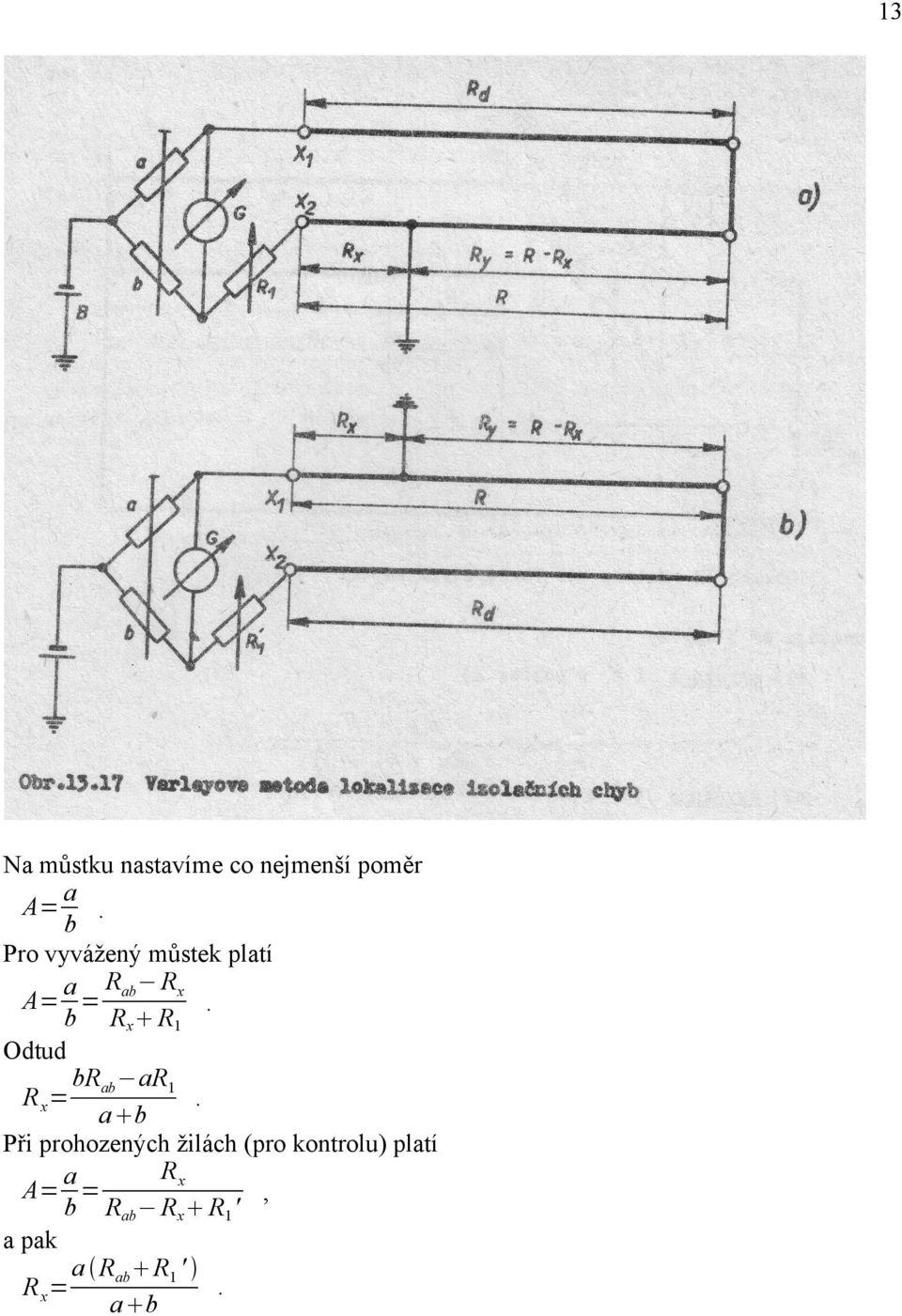 ar1 R x = ab a b Při prohozených žilách (pro kontrolu)