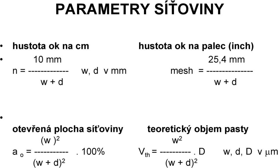 d otevřená plocha síťoviny teoretický objem pasty (w ) 2 w 2 a o =