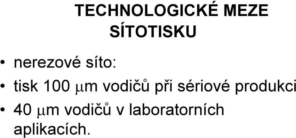 vodičů při sériové produkci 40