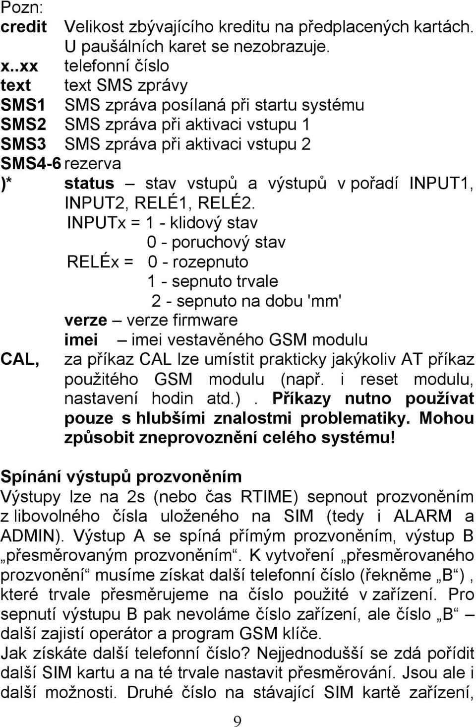 výstupů v pořadí INPUT1, INPUT2, RELÉ1, RELÉ2.