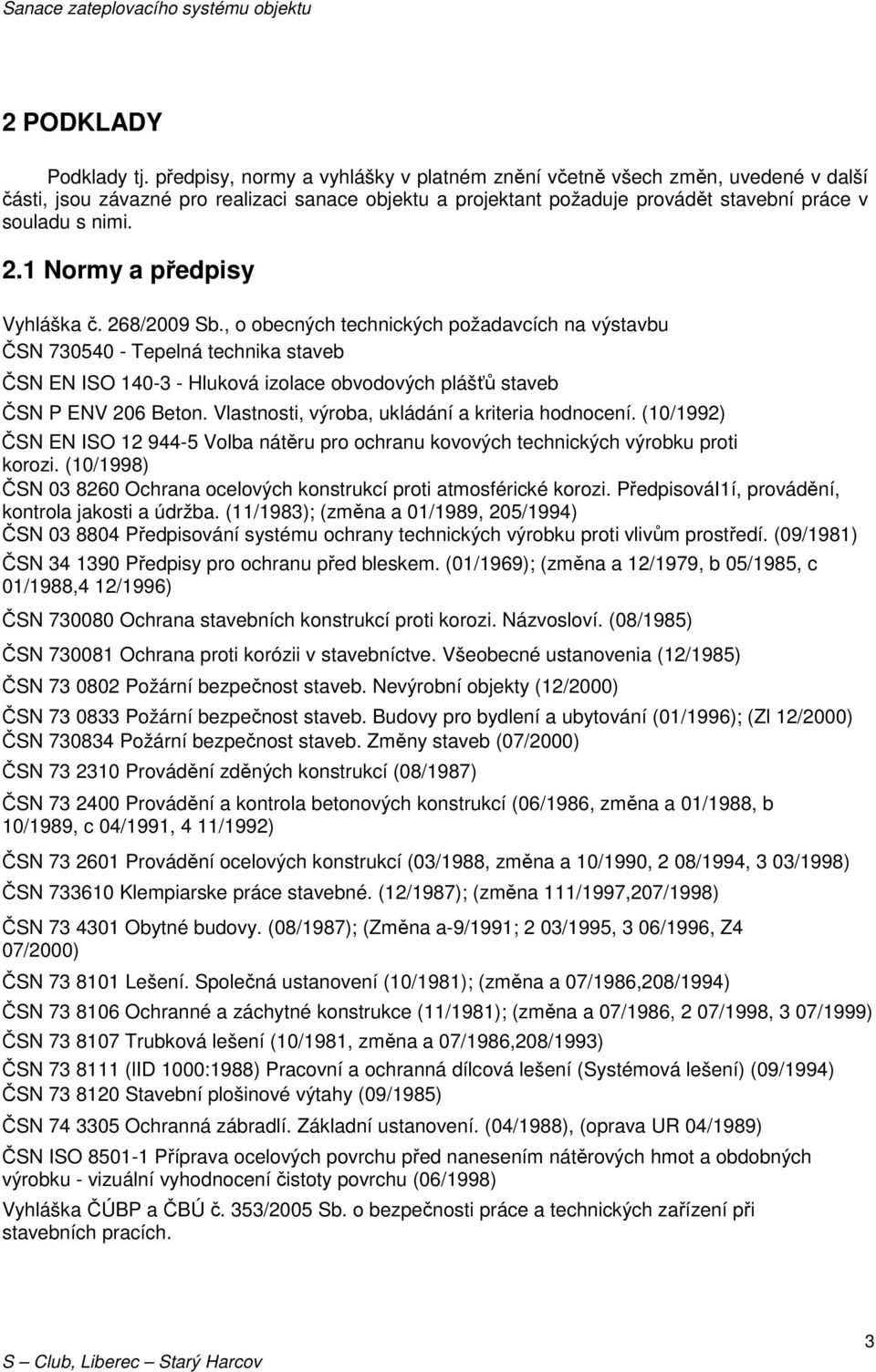 1 Normy a předpisy Vyhláška č. 268/2009 Sb.