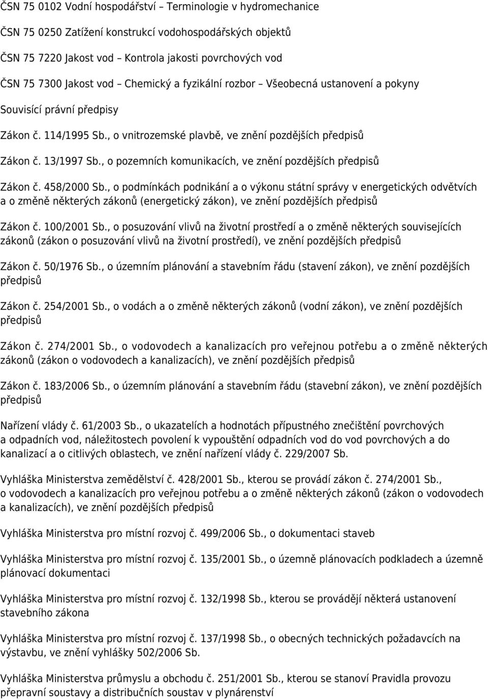 , o pozemních komunikacích, ve znění pozdějších Zákon č. 458/2000 Sb.