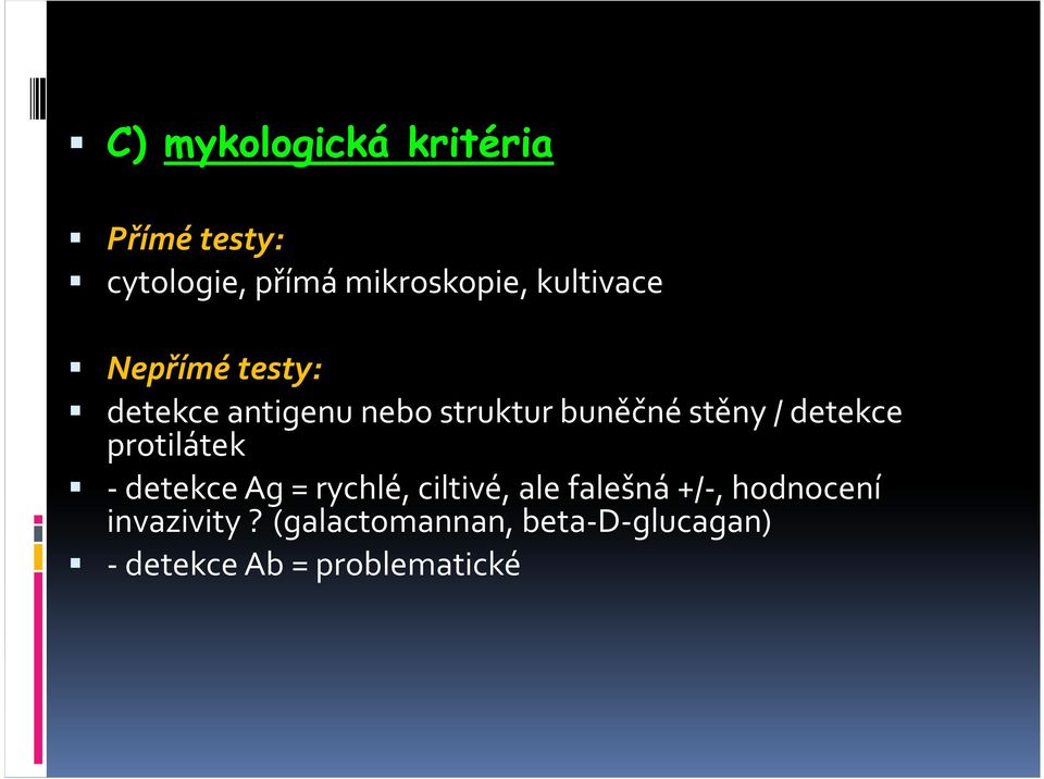 detekce protilátek -detekce Ag = rychlé, ciltivé, ale falešná +/-,