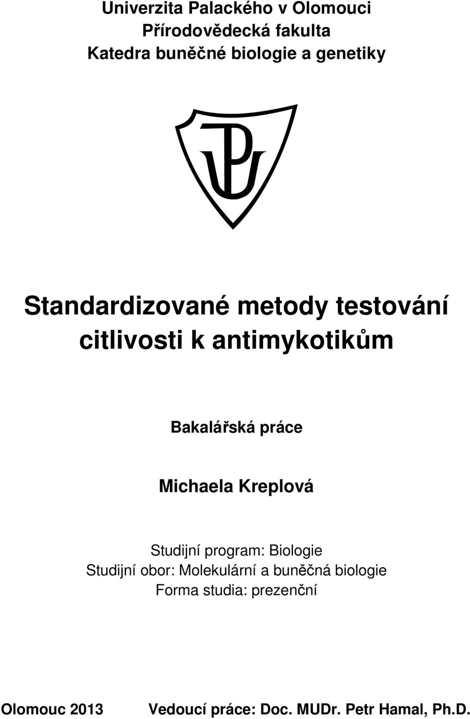 práce Michaela Kreplová Studijní program: Biologie Studijní obor: Molekulární a