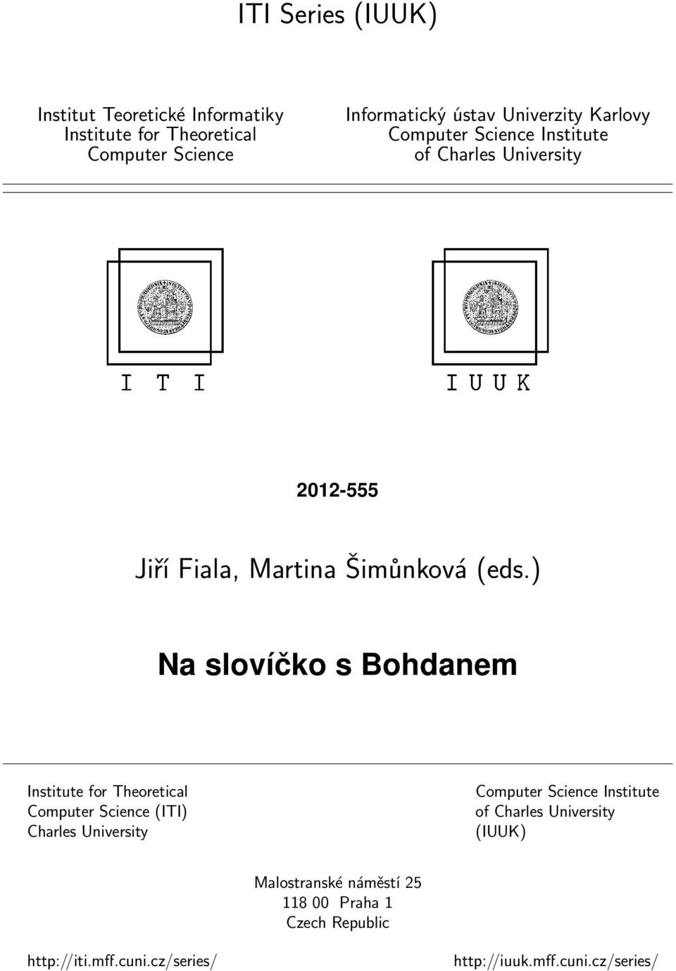 ) Na slovíčko s Bohdanem Institute for Theoretical Computer Science (ITI) Charles University Computer Science Institute of