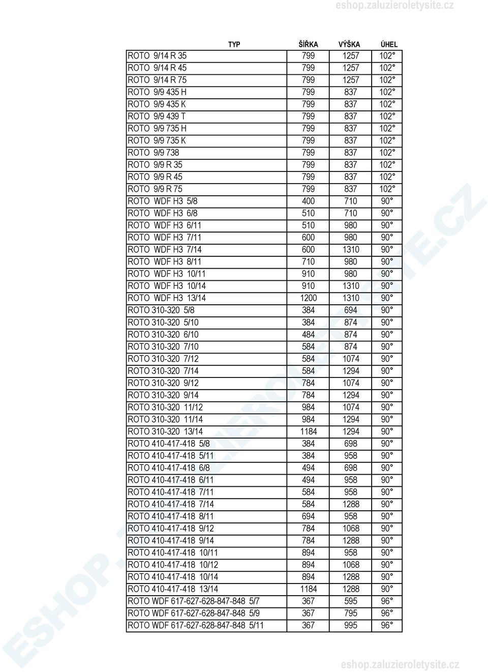 980 90 ROTO WDF H3 7/11 600 980 90 ROTO WDF H3 7/14 600 1310 90 ROTO WDF H3 8/11 710 980 90 ROTO WDF H3 10/11 910 980 90 ROTO WDF H3 10/14 910 1310 90 ROTO WDF H3 13/14 1200 1310 90 ROTO 310-320 5/8