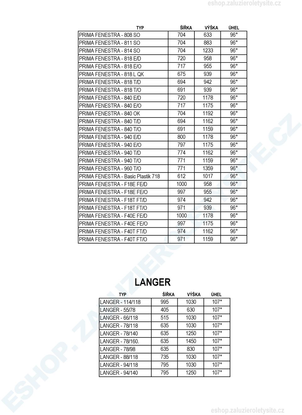 PRIMA FENESTRA - 840 T/D 694 1162 96 PRIMA FENESTRA - 840 T/O 691 1159 96 PRIMA FENESTRA - 940 E/D 800 1178 96 PRIMA FENESTRA - 940 E/O 797 1175 96 PRIMA FENESTRA - 940 T/D 774 1162 96 PRIMA FENESTRA