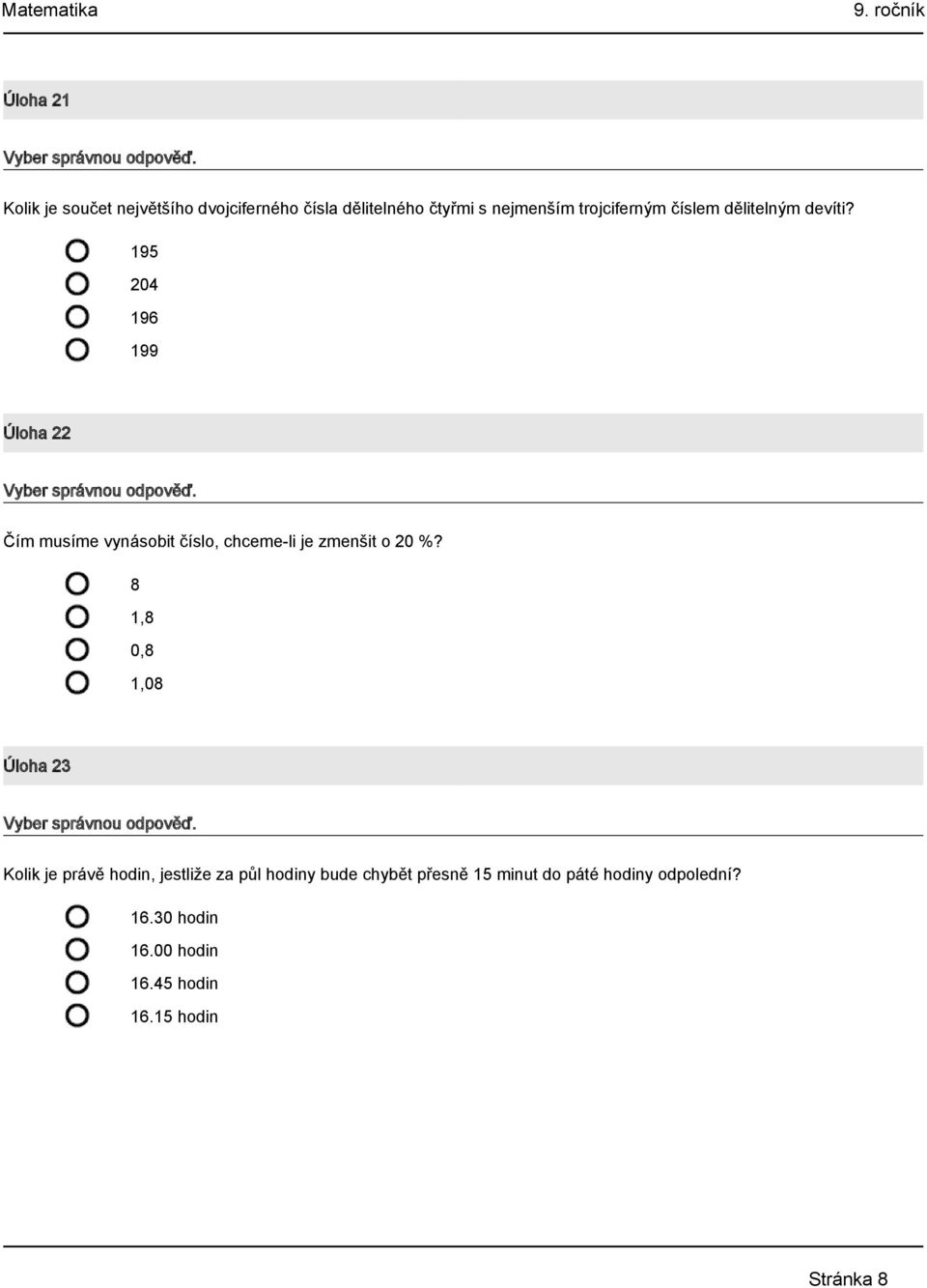 195 204 196 199 Úloha 22 Čím musíme vynásobit číslo, chceme-li je zmenšit o 20 %?