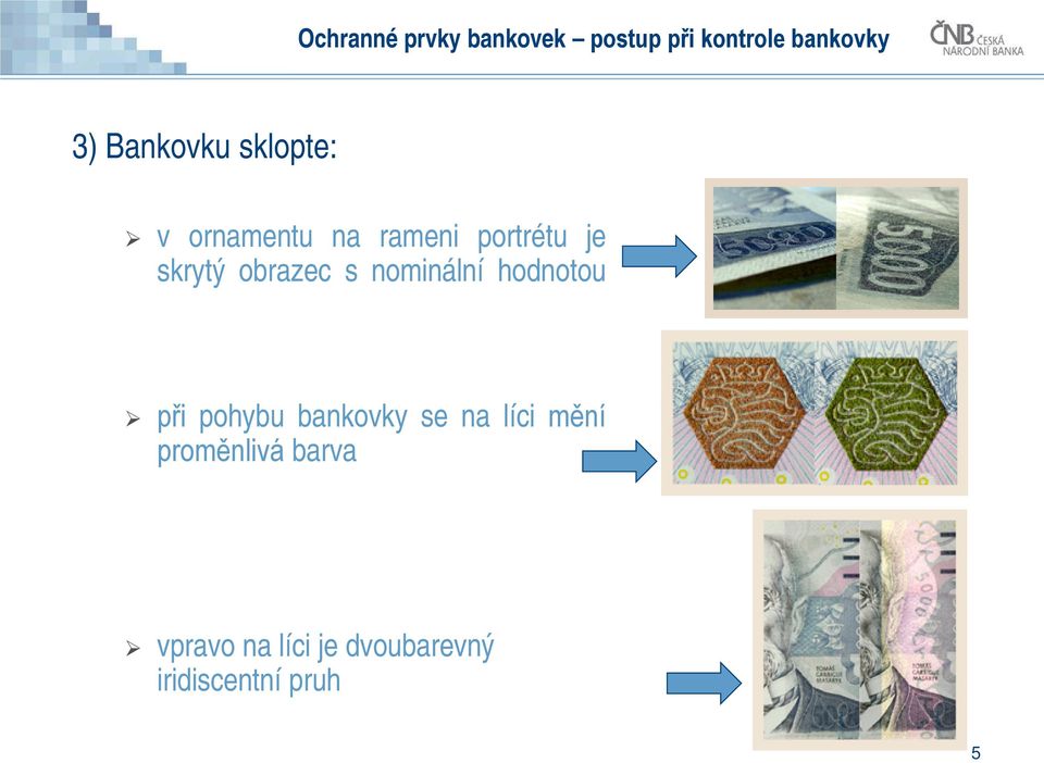 obrazec s nominální hodnotou při pohybu bankovky se na líci