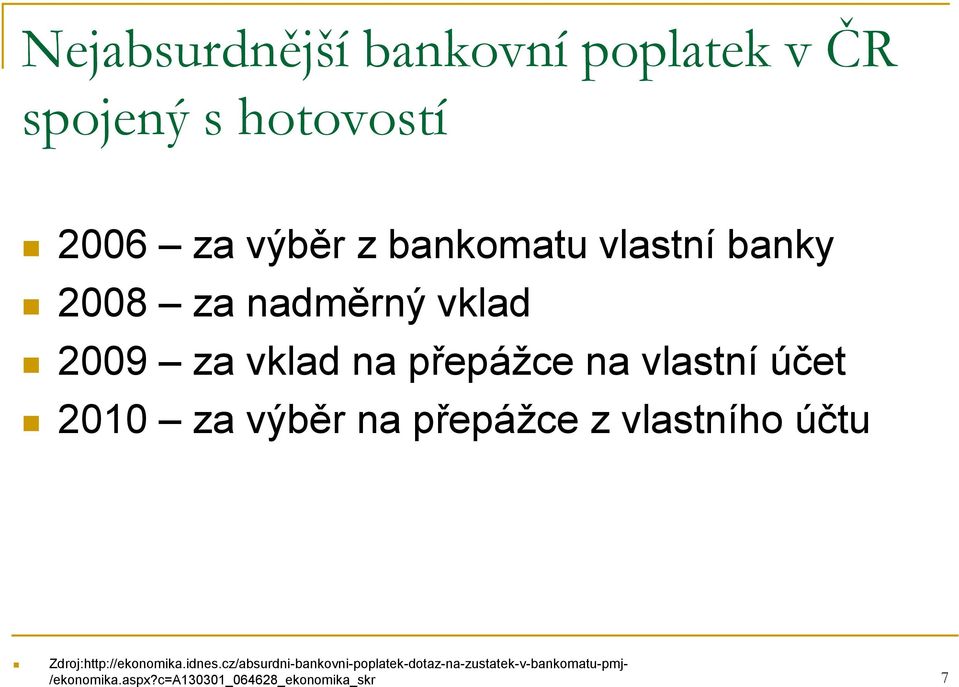 výběr na přepážce z vlastního účtu Zdroj:http://ekonomika.idnes.