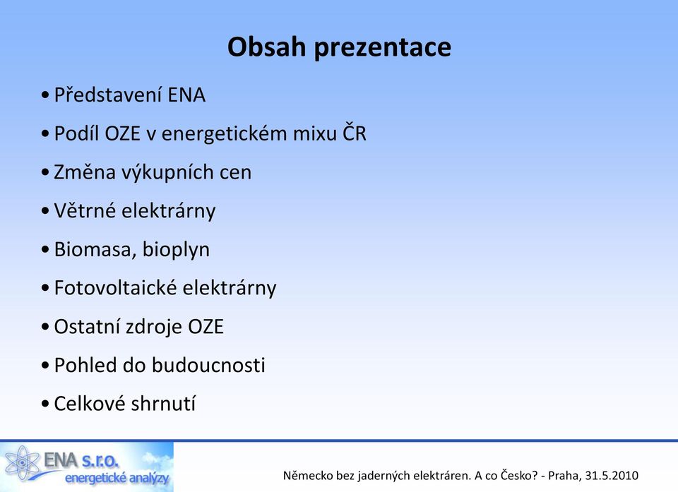 elektrárny Biomasa, bioplyn Fotovoltaické