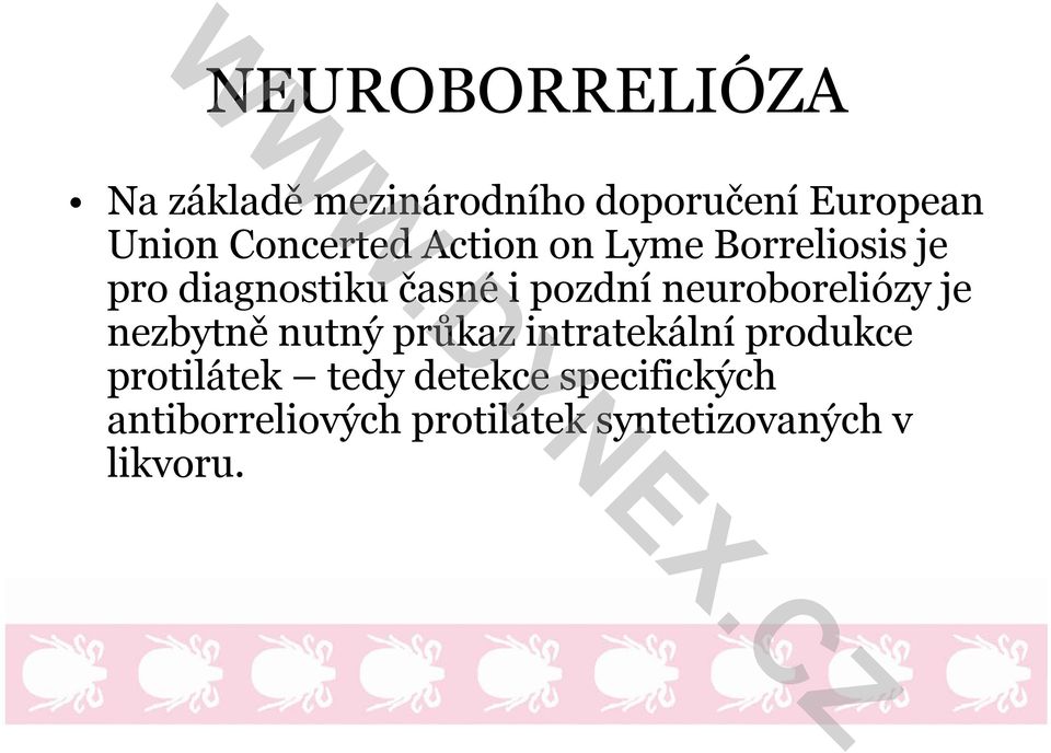 neuroboreliózy je nezbytně nutný průkaz intratekální produkce protilátek