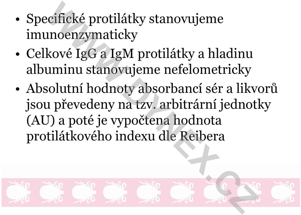 hodnoty absorbancí sér a likvorů jsou převedeny na tzv.
