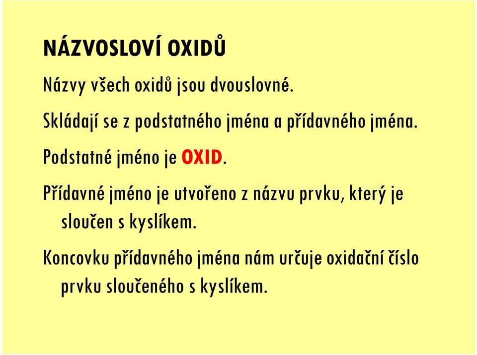 Podstatné jméno je OXID.