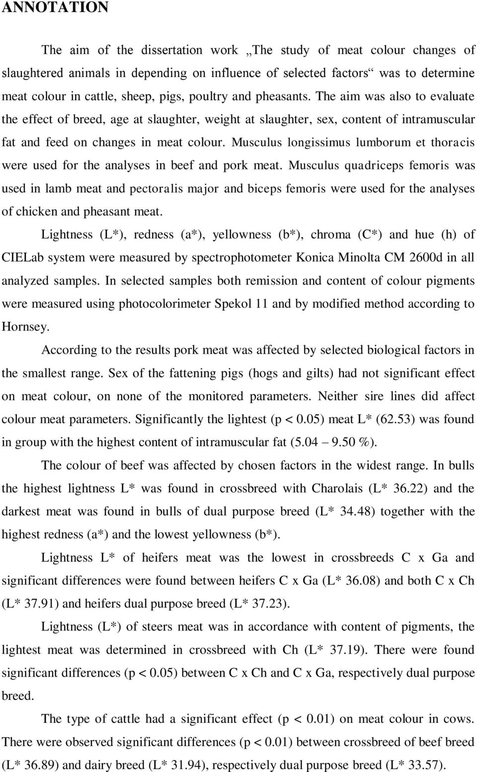Musculus longissimus lumborum et thoracis were used for the analyses in beef and pork meat.