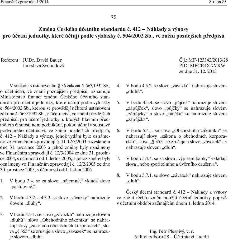 , kterou se provádějí některá ustanovení zákona č. 563/1991 Sb.